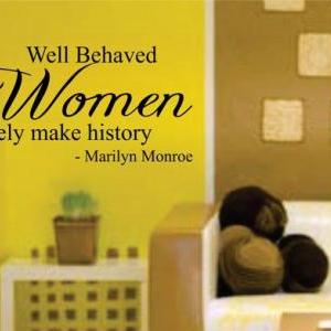 Wall Decal Quotes - Well Behaved Women- Marilyn..