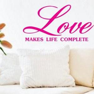 Wall Decal Quotes - Love Makes Life Complete Quote..