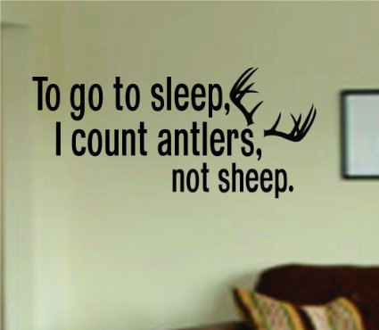 Wall Decal Quotes - To Go To Sleep I Count Antlers, Not Sheep Decal Sticker Wall Boy Girl Teen Child