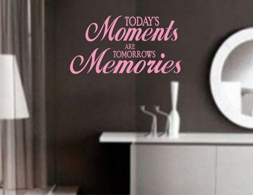 Wall Decal Quotes - Todays Moments Are Tomorrows Memories Wall Decal Sticker Family Art Graphic Home Decor Mural